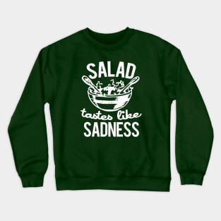 Salad is Sad Crewneck Sweatshirt